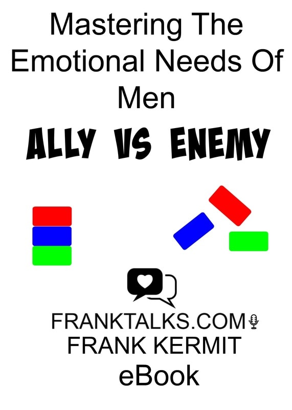 Ally vs Enemy Mastering the emotional needs of men ebook