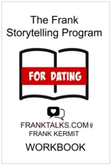 THE FRANK STORYTELLING PROGRAM FOR DATING WORKBOOK BY FRANK KERMIT