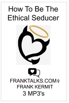HOW TO BE THE ETHICAL SEDUCER BY FRANK KERMIT